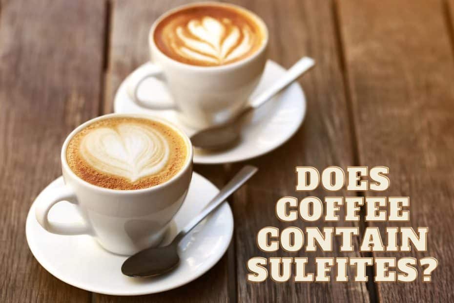 Does Coffee Contain Sulfites?