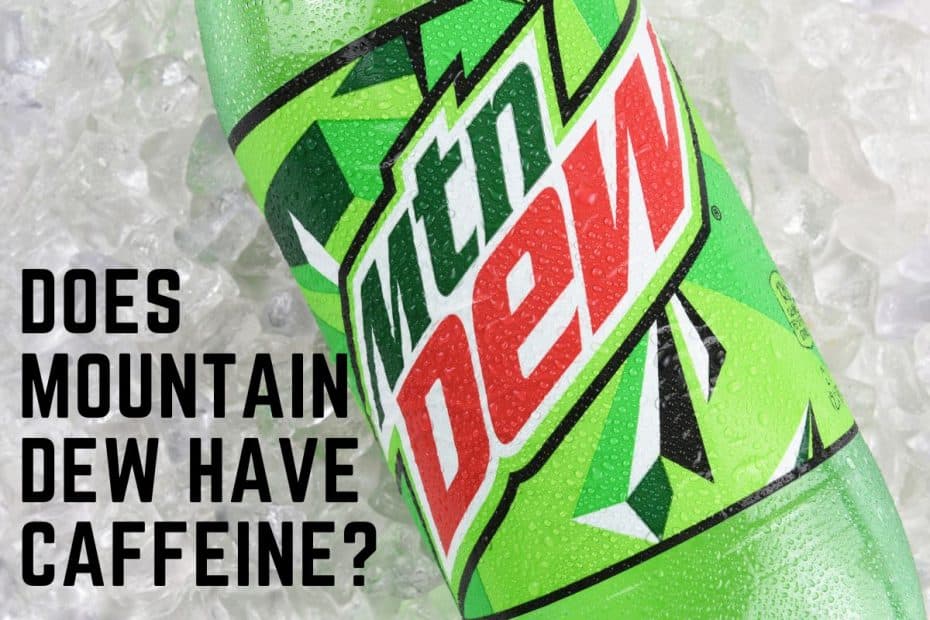 Does Mountain Dew Have Caffeine?