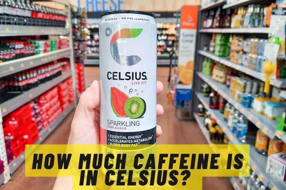 How Much Caffeine Is in Celsius