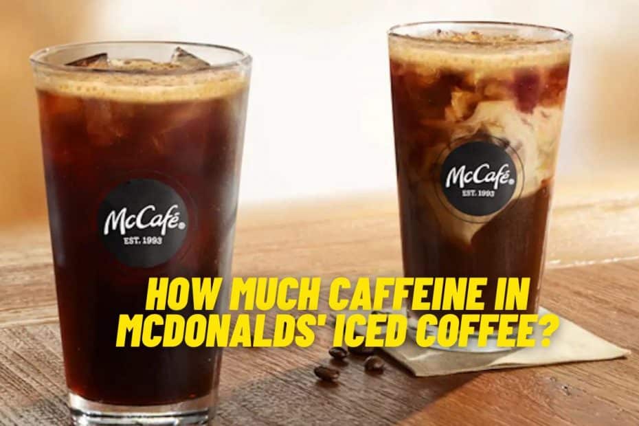 How Much Caffeine in Mcdonalds' Iced Coffee?