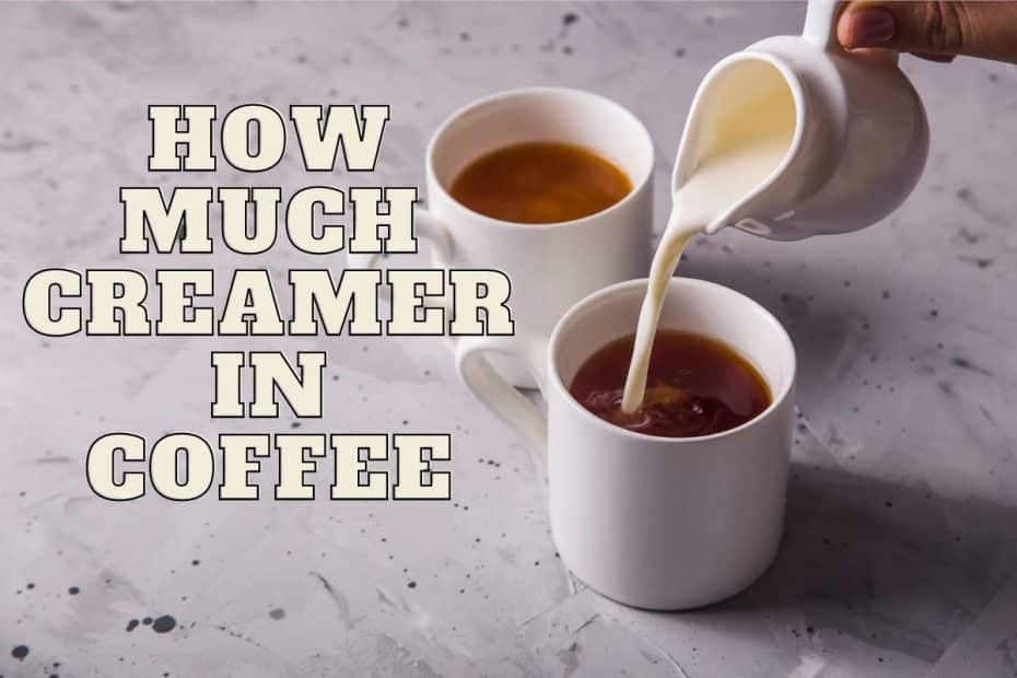How Much Creamer In Coffee