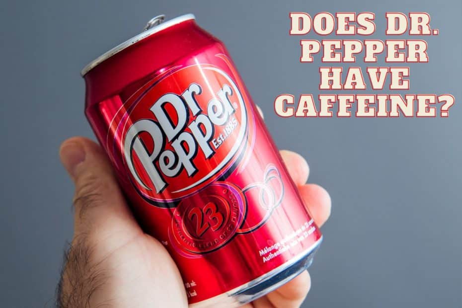 Does Dr. Pepper have Caffeine
