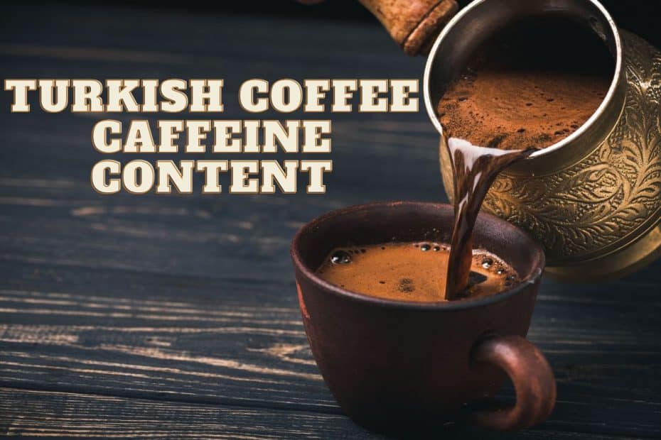 Turkish Coffee Caffeine Content